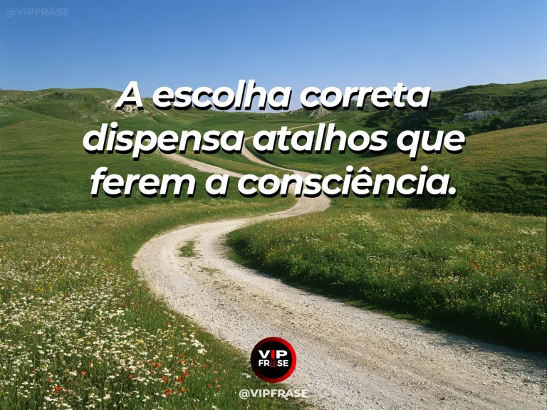 Frase de sabedoria sobre integridade nas escolhas, com estrada de pedra entre jardins floridos e um atalho irregular abandonado.