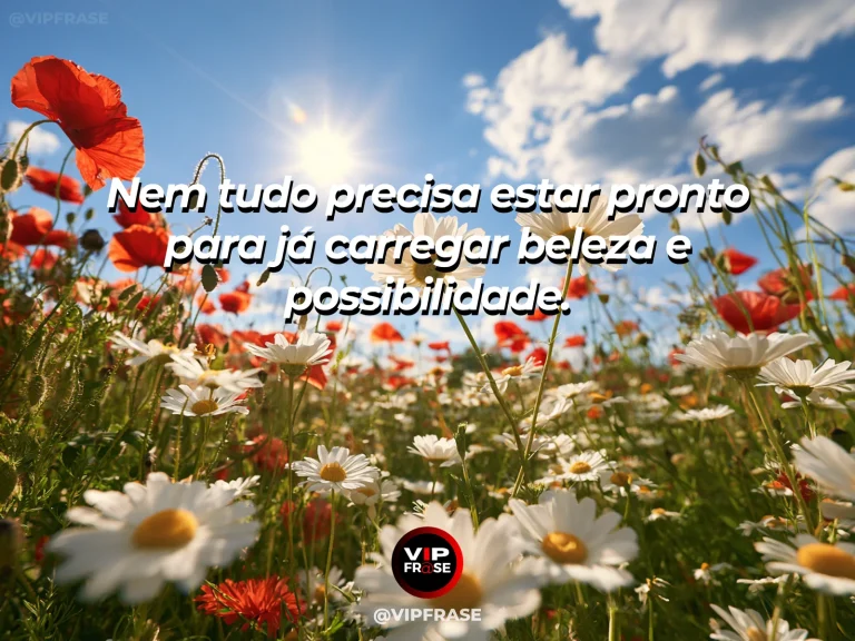 Frase de esperança com jardim em crescimento com flores abertas e botões ainda fechados.
