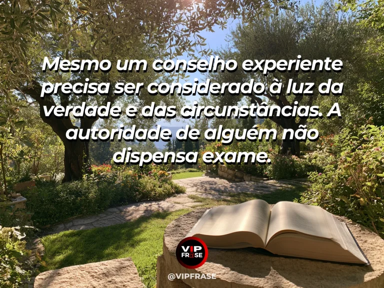 Frase de sabedoria sobre examinar conselhos de pessoas experientes, com árvore antiga junto a livro aberto e caminho claro.