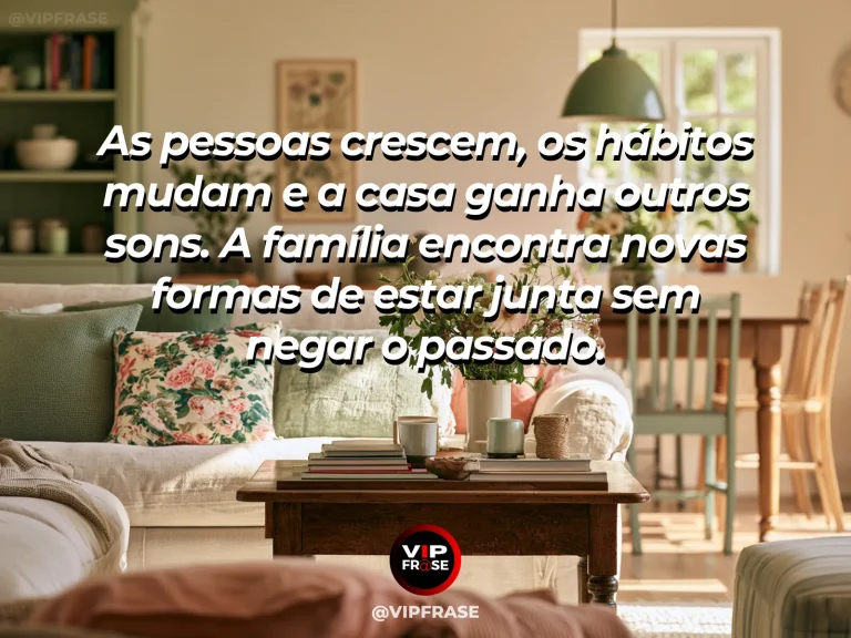 Mensagem sobre família e a casa depois que todos mudam, com sala com flores e móveis antigos e novos.