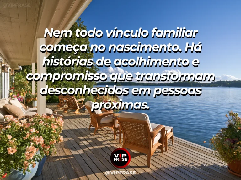 Mensagem sobre família e acolher novas formas de parentesco, com varanda com cadeiras extras para convidados.