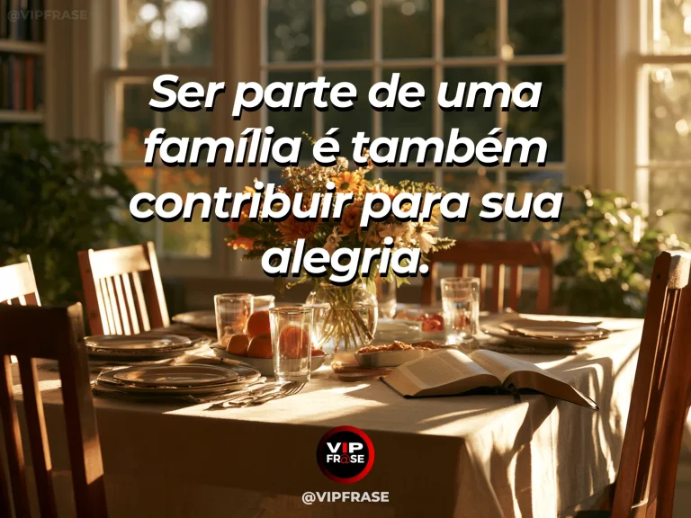 Mensagem sobre família e alegria em fazer parte, com mesa com lugar extra e flores brilhantes.