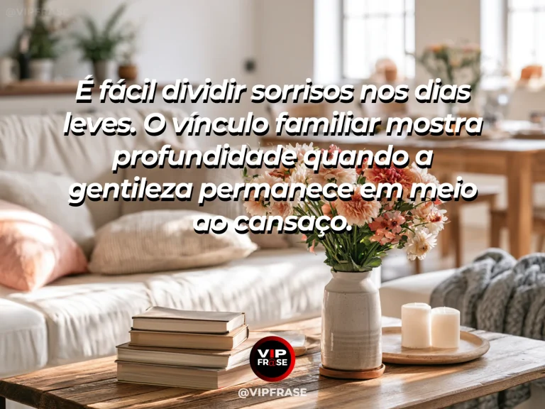 Arte com frase sobre família e gentileza alem dos dias felizes, em cena de sala acolhedora com luz suave ao final de tarde e flores.