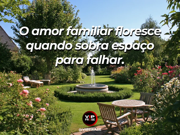 Mensagem sobre família e laços que não exigem perfeição, com vasos de flores imperfeitas e diversas ao sol.