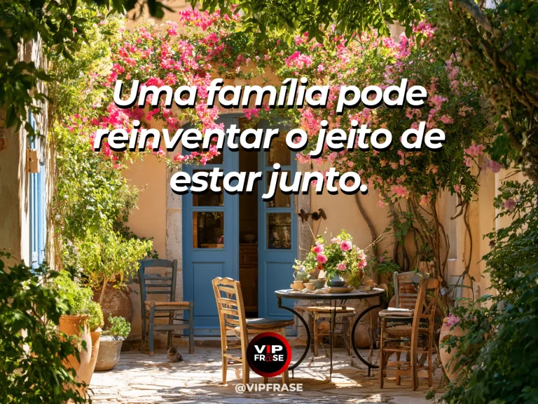 Frase sobre família e vínculos além do costume, com pátio ensolarado com mesa pequena sob pérgola florida.