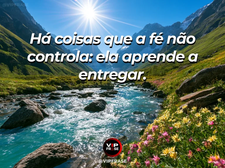 Mensagem de fé e entrega com rio cristalino seguindo entre pedras e vegetação.