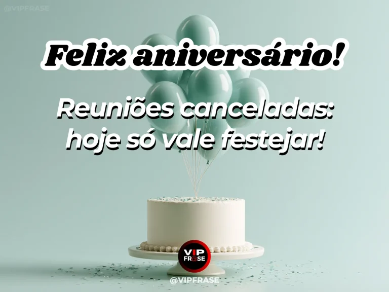 Arte de aniversário bem-humorada mostrando bolo branco com balões verde-claros em cenário minimalista e mensagem sobre trocar as reuniões pela comemoração do aniversário.