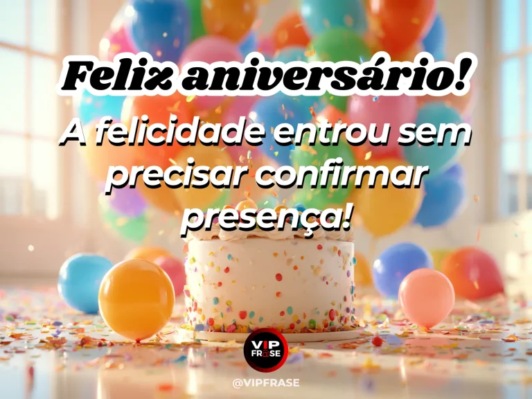 Arte de aniversário bem-humorada sobre alegria que chega sem precisar confirmar presença, mostrando bolo de aniversário com balões coloridos e confetes.