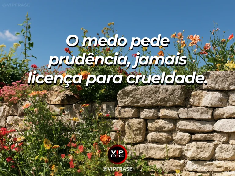 Mensagem de força sobre firmeza sem crueldade, com muralha robusta cercada de flores silvestres.