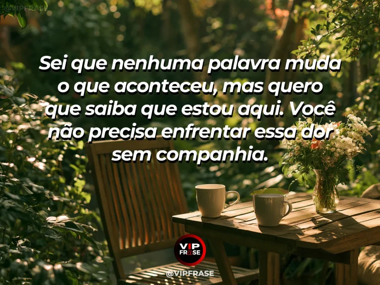 Frase de luto para confortar alguém, com varanda com duas xícaras.