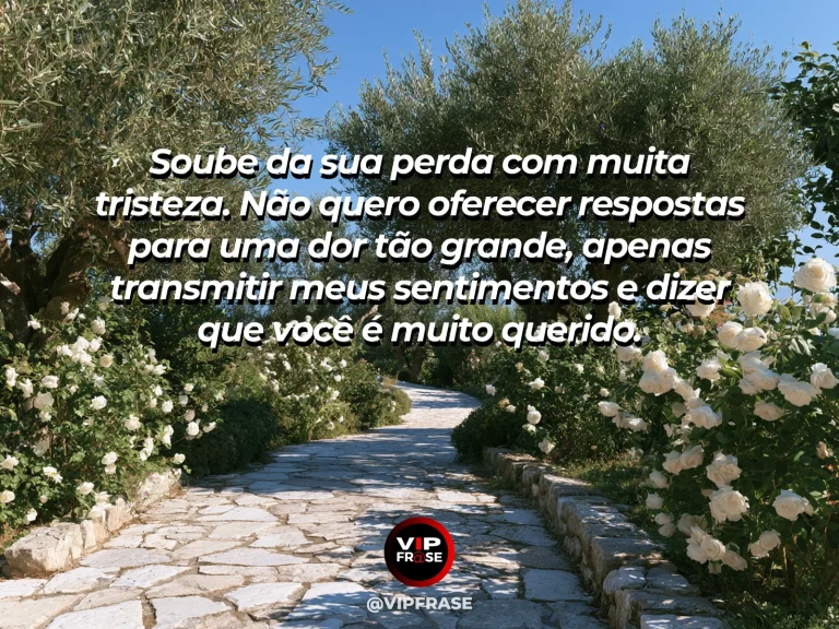 Frase de luto para enviar condolências, com caminho de jardim entre rosas brancas.