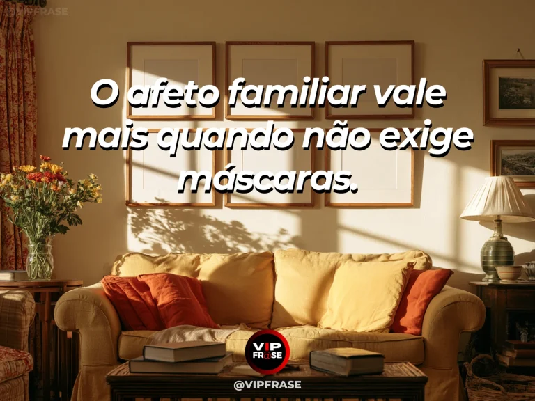Frase sobre família e afeto sem exigências, com sala familiar clara com almofadas diversas e flores naturais.