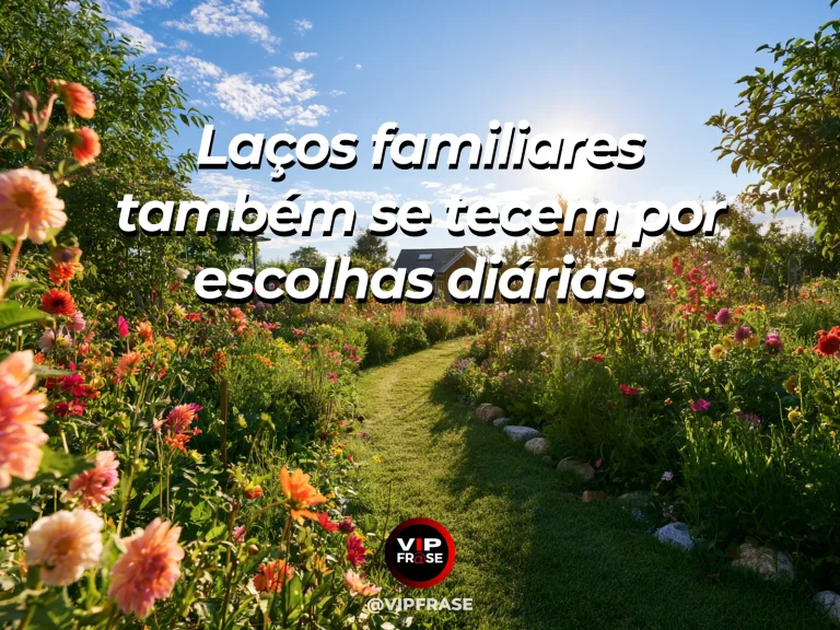 Frase sobre família e escolhas que formam laços, com caminho ensolarado entre árvores e casa acolhedora.