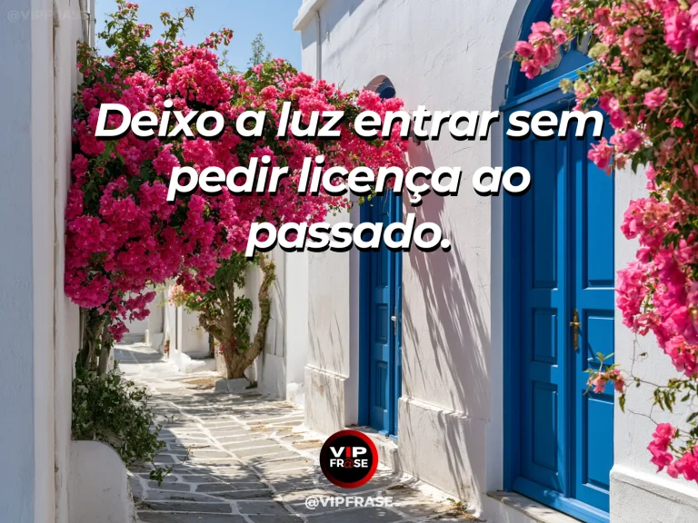 Frase de status sobre deixar o passado e acolher a luz com janelas de madeira abertas para jardim ensolarado.