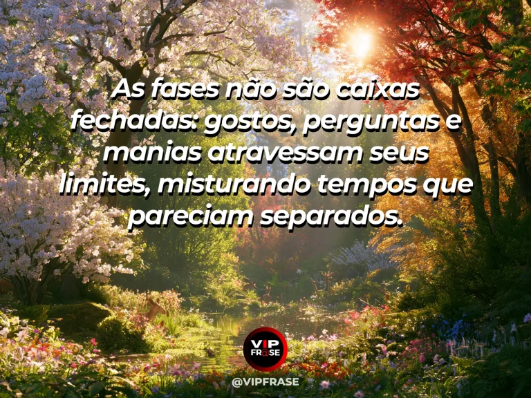 Frase sobre a continuidade entre as diferentes fases, com caminho atravessa bosque de árvores antigas e flores recém-desabrochadas.