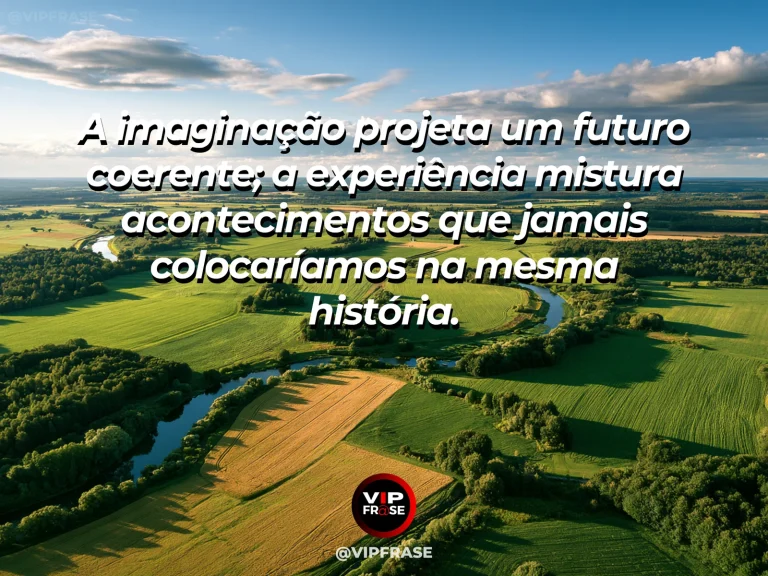 Frase sobre realidade supera planos imaginados, em uma cena com panorama de colinas e rios sinuosos com caminhos variados sob céu brilhante.
