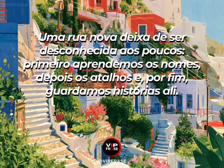 Frase sobre a construção de lembranças em ruas conhecidas, com ruela mediterrânea com portões, curvas suaves, vasos de flores e fachadas iluminadas.