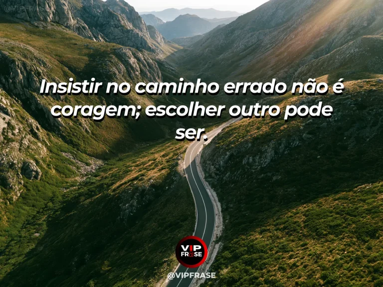Frase de superação em cenário natural sobre há força em mudar de ideia.