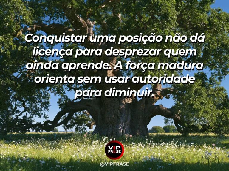 Frase de força sobre influência que não humilha, ilustrada por um enorme carvalho acolhendo trilha estreita entre jovens árvores.