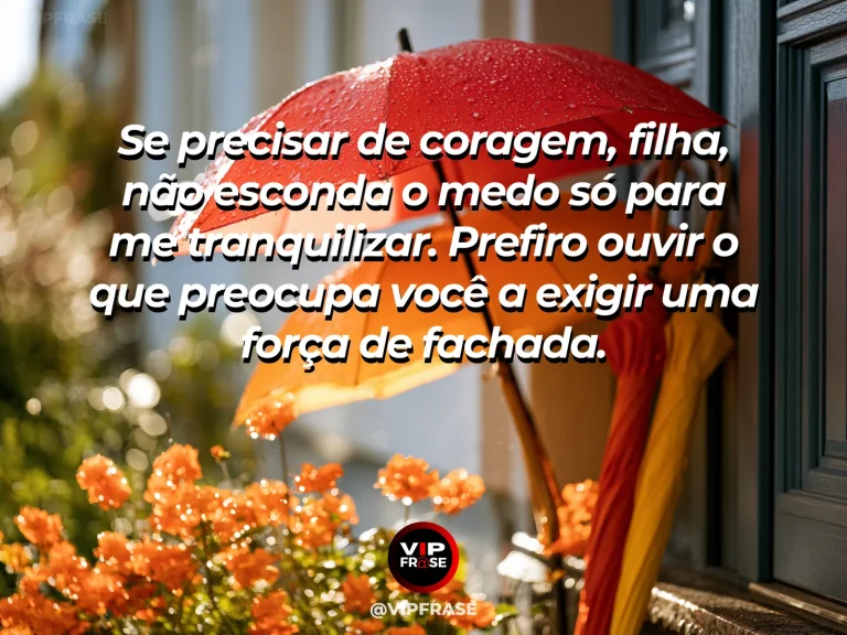 Frase de mãe para filha sobre coragem para falar dos próprios medos, com cena luminosa e acolhedora.