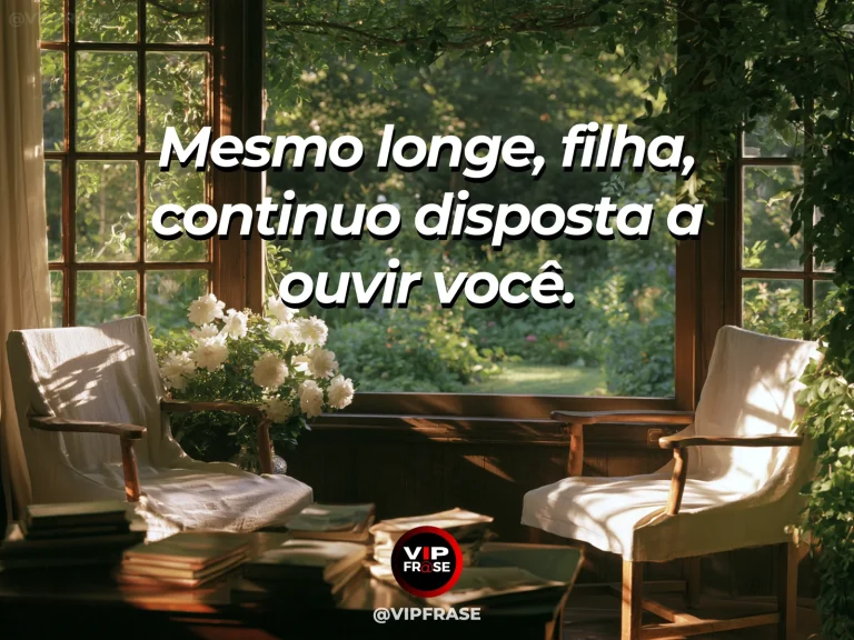 Frase de mãe para filha sobre escuta de mãe mesmo à distância, com cena luminosa e acolhedora.