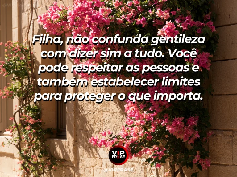 Frase de mãe para filha sobre gentileza da filha com limites, com cena luminosa e acolhedora.
