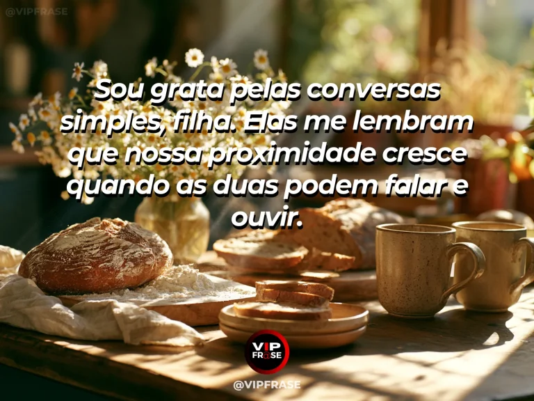 Frase de mãe para filha sobre gratidão pelas conversas entre mãe e filha, com cena luminosa e acolhedora.