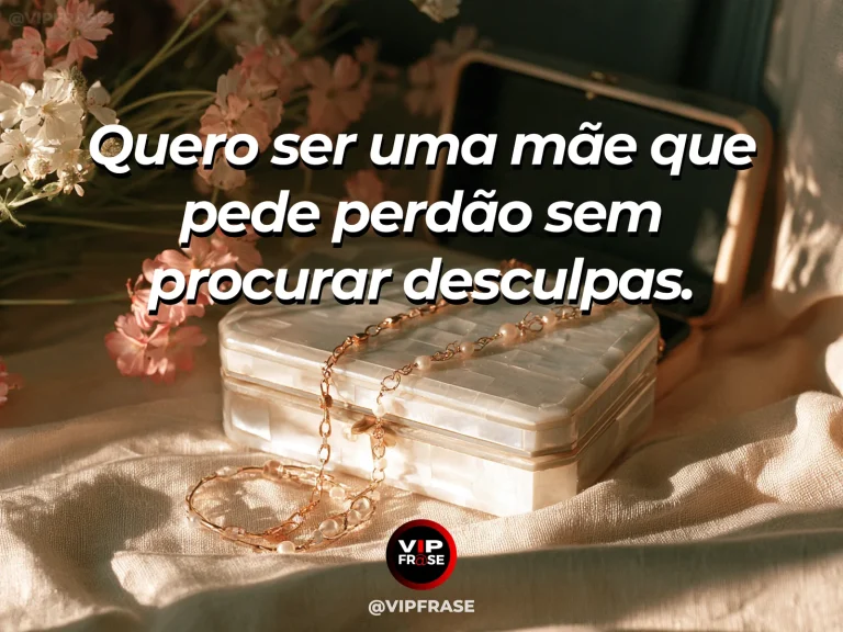 Frase de mãe para filha sobre humildade materna para pedir perdão, em mesa acolhedora junto à janela, com flores e luz natural.