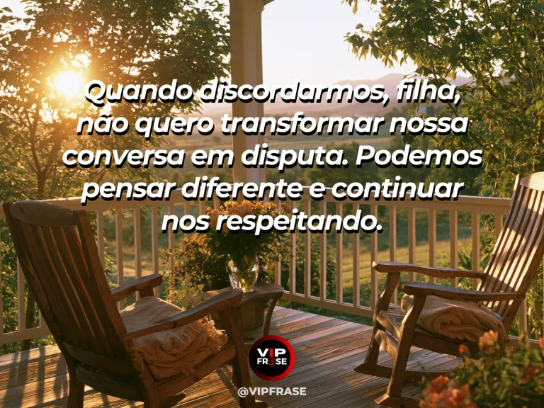 Frase de mãe para filha sobre o respeito mesmo nas discordâncias, com cena luminosa e acolhedora.