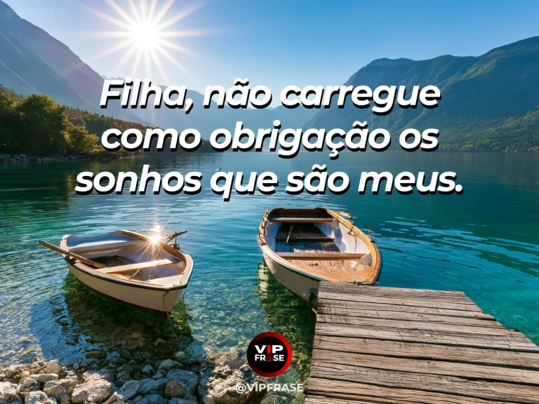Frase de mãe para filha sobre respeitar os sonhos da filha, com cena luminosa e acolhedora.