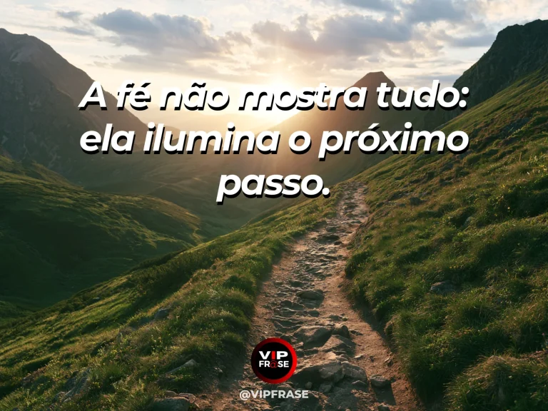 Mensagem sobre fé e confiança em uma trilha de montanha iluminada pelo amanhecer.