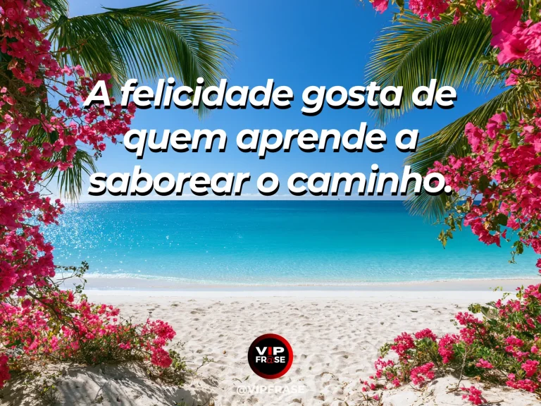 Mensagem sobre felicidade e alegria de viver, com flower-lined coastal path.