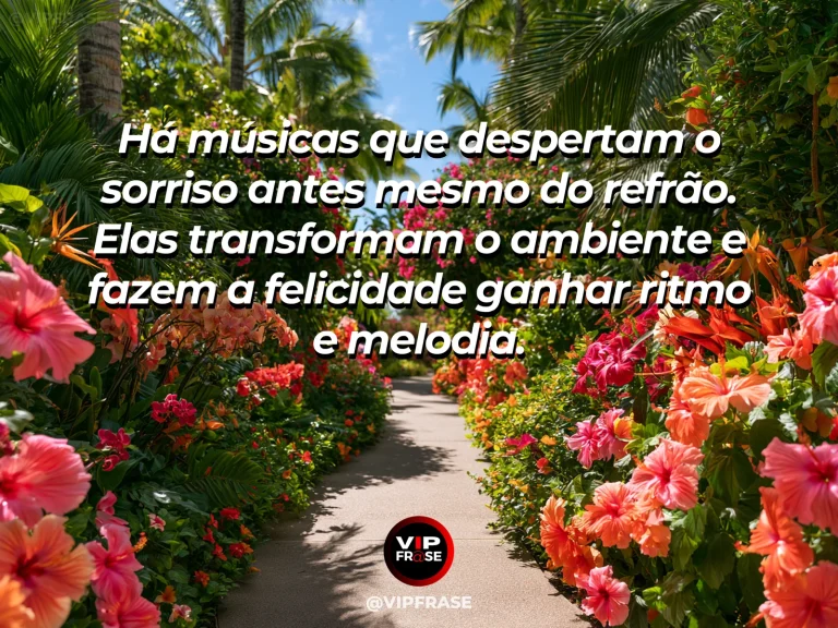 Mensagem de felicidade sobre quando uma canção vira alegria, com pergolado florido com bandeirolas delicadas.
