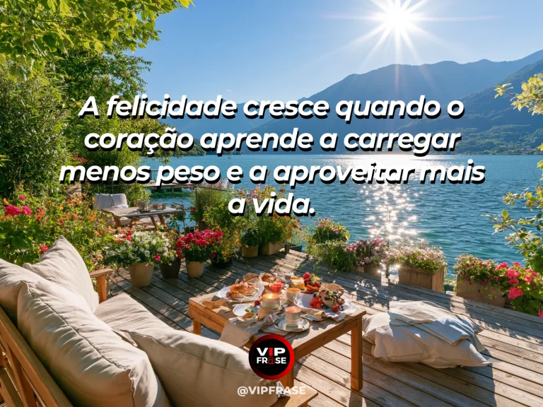 Mensagem sobre felicidade e alegria de viver, com sunlit garden terrace.
