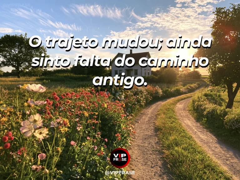 Mensagem de saudade sobre o caminho de volta que mudou, com caminho de pedras para casa entre flores e árvores.