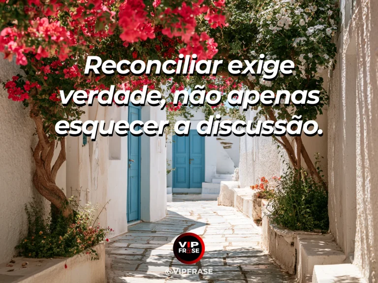 Mensagem sobre reconciliação sem fingir que nada aconteceu, com arco de pedra ornamentado com trepadeiras e jardim acolhedor.