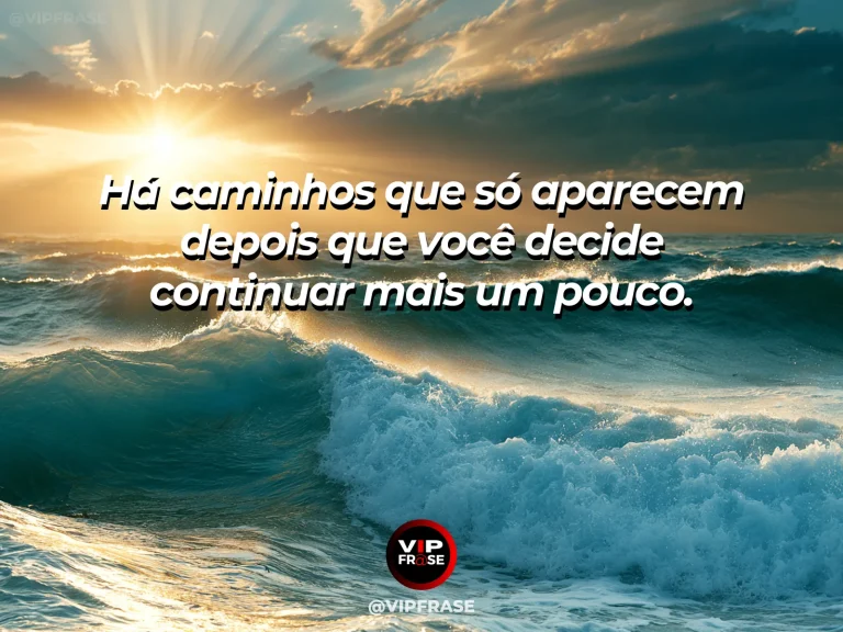 Frase de superação em cenário natural sobre o futuro pode surpreender quem quase desistiu.