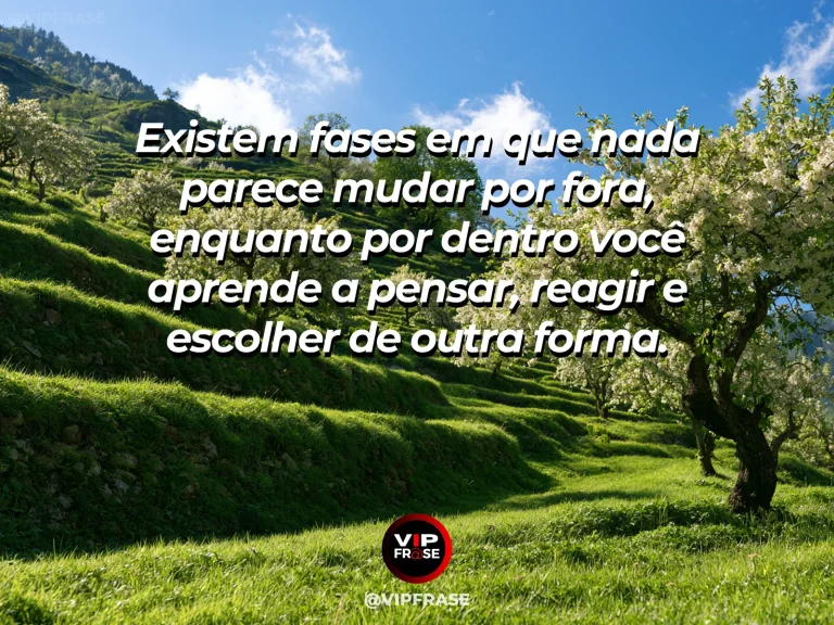 Mensagem de superação em cenário natural sobre o progresso pode parecer invisível por um tempo.