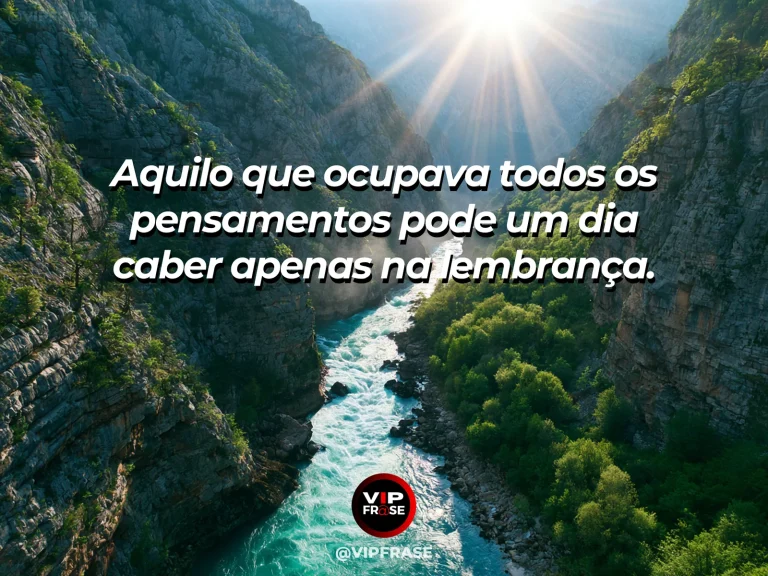 Frase de superação em cenário natural sobre o tempo pode devolver espaço.