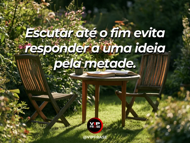 Frase de sabedoria sobre escuta atenta antes de responder, com duas cadeiras confortáveis e duas xícaras em mesa de jardim ensolarado.
