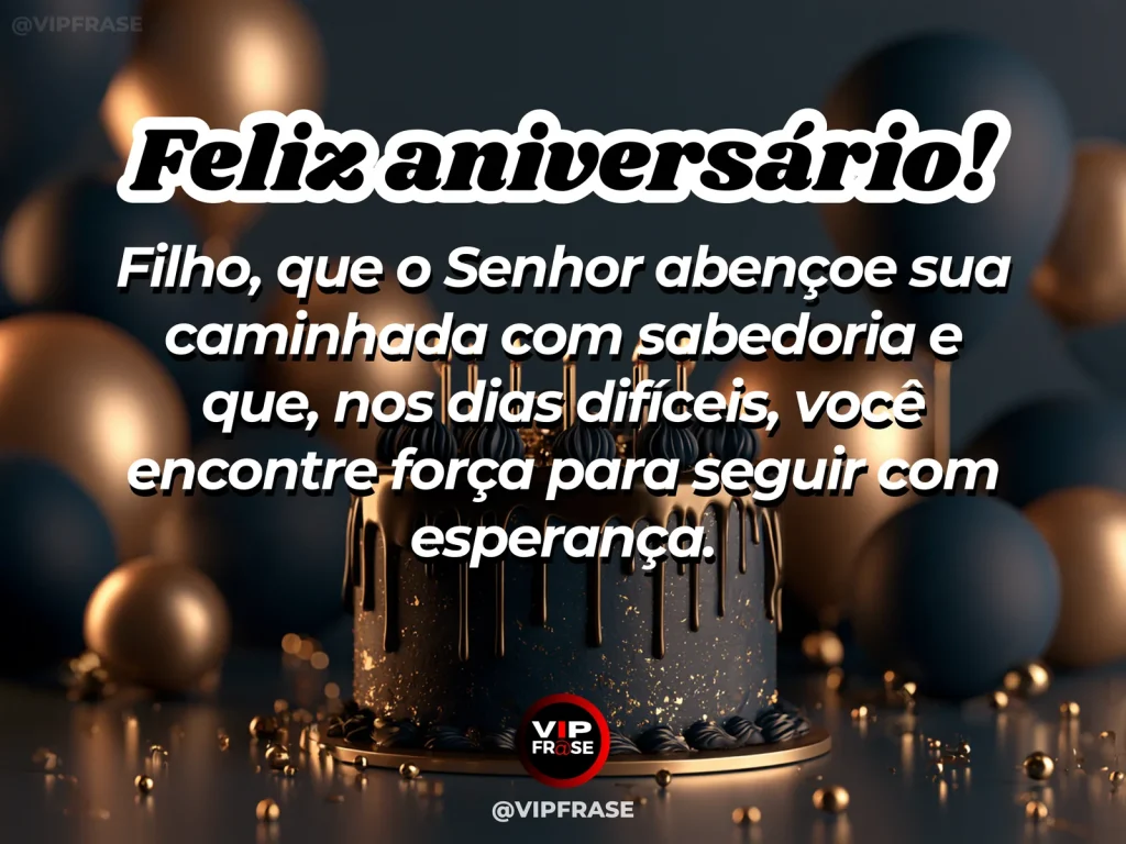 Mensagem de aniversário para filho sobre bênção e força, em arte com bolo e decoração de festa