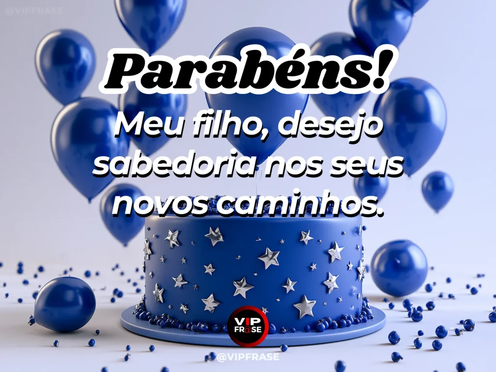 Mensagem de aniversário para filho sobre caminhos e prudência, em arte com bolo e decoração de festa