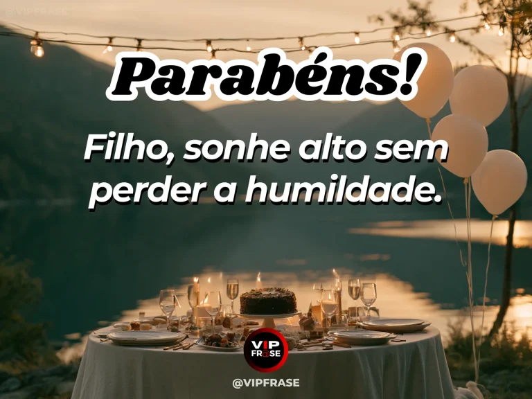 Mensagem de aniversário para filho sobre ambition with humility, em cenário com bolo de aniversário e balões.