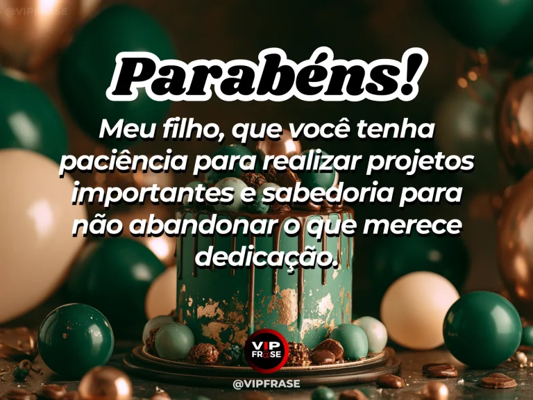 Mensagem de aniversário para filho sobre patience e dedication, em cenário com bolo de aniversário e balões.
