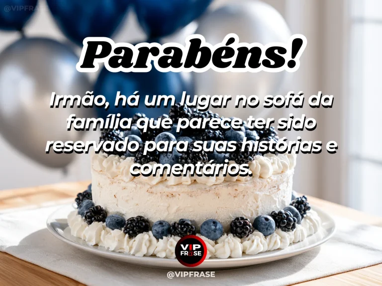 Mensagem de aniversário para irmão sobre familia, com bolo de aniversário e balões.