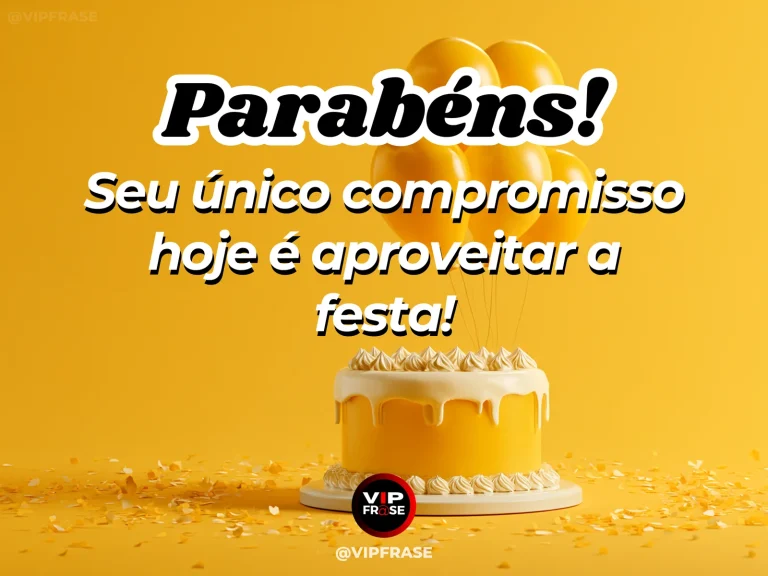 Imagem de aniversário bem-humorada sobre aproveitar a festa sem outras obrigações, mostrando bolo amarelo com balões sobre fundo dourado.