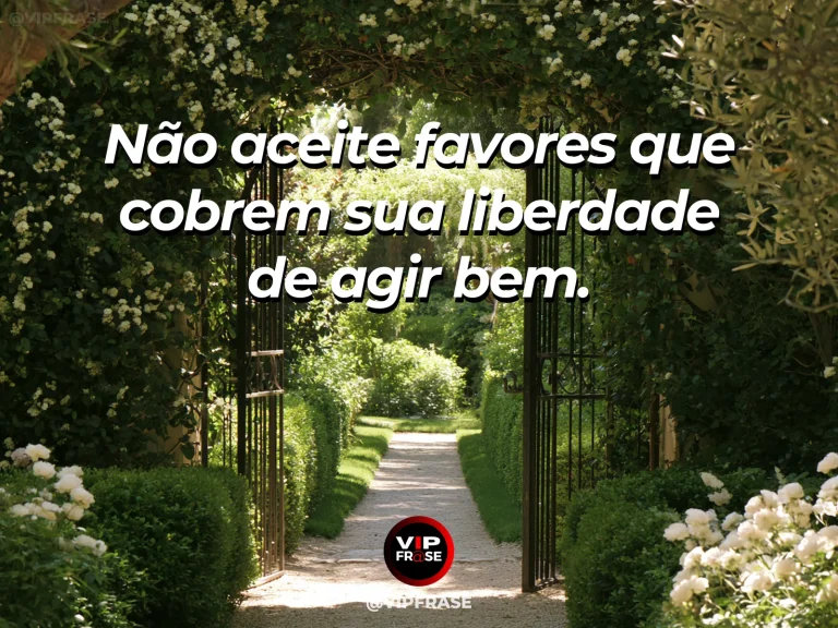 Mensagem de sabedoria sobre liberdade e integridade, com portão de madeira aberto para jardim ensolarado.