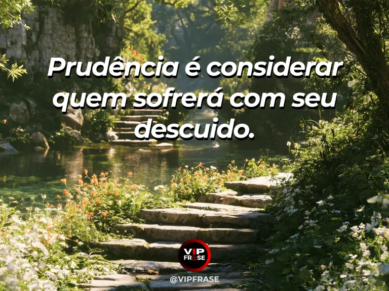 Frase de sabedoria sobre prudência com as consequências do descuido, com pequena ponte de madeira sobre riacho cristalino em jardim florido.