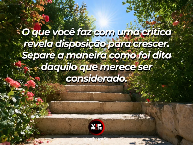 Mensagem de sabedoria sobre humildade ao receber uma crítica, com trepadeira conduzida por suporte em jardim ensolarado.