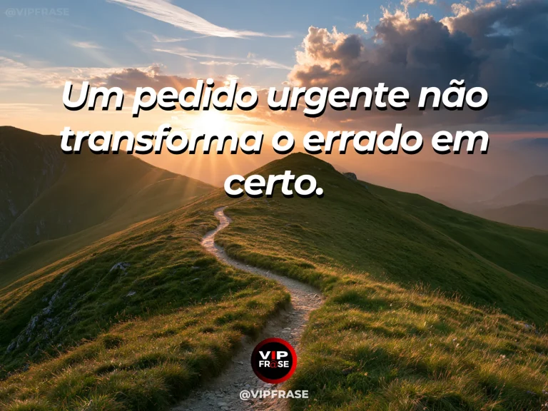 Frase de sabedoria sobre urgência e escolhas justas, com relógio de areia em mesa diante de uma trilha firme entre flores.